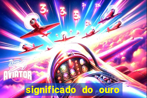 significado do ouro no mundo espiritual